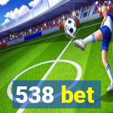 538 bet